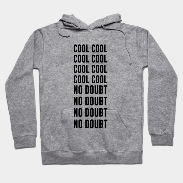 B99 - COOL, NO DOUBT Hoodie by fernandaffp